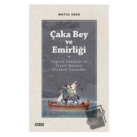 Çaka Bey ve Emirliği - Mutlu Adak