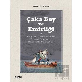 Çaka Bey ve Emirliği - Mutlu Adak