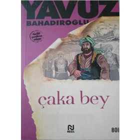 ÇAKA BEY - YAVUZ BAHADIROĞLU