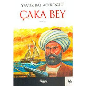 ÇAKA BEY - YAVUZ BAHADIROĞLU