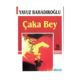 ÇAKA BEY - YAVUZ BAHADIROĞLU
