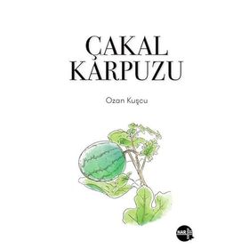 Çakal Karpuzu - Ozan Kuşçu