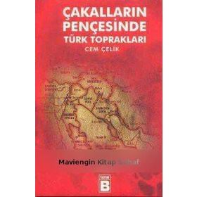 ÇAKALLARIN PENÇESİNDE TÜRK TOPRAKLARI - CEM ÇELİK