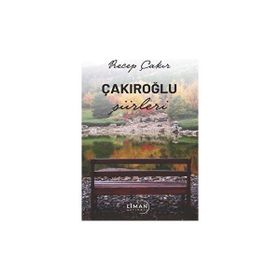 Çakıroğlu Şiirleri - Recep Çakır