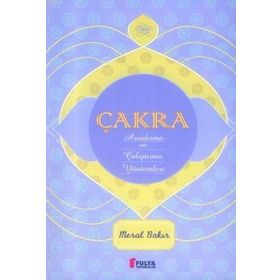 Çakra-Arındırma ve Çalıştırma Yöntemleri - Meral Bakır