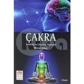 Çakra-Arındırma ve Çalıştırma Yöntemleri - Meral Bakır