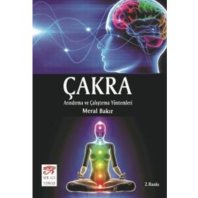 Çakra-Arındırma ve Çalıştırma Yöntemleri - Meral Bakır