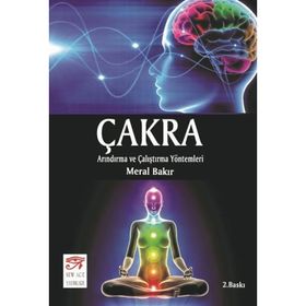 Çakra-Arındırma ve Çalıştırma Yöntemleri - Meral Bakır
