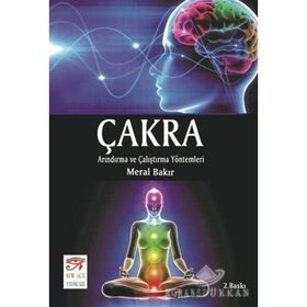 Çakra-Arındırma ve Çalıştırma Yöntemleri - Meral Bakır