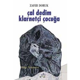 ÇAL DEDIM KLARNETÇİ ÇOCUĞA - ZAFER DORUK