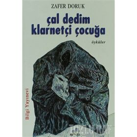ÇAL DEDIM KLARNETÇİ ÇOCUĞA - ZAFER DORUK