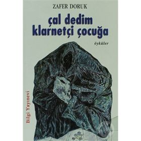 ÇAL DEDIM KLARNETÇİ ÇOCUĞA - ZAFER DORUK