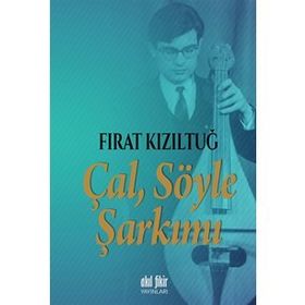 Çal Söyle Şarkımı - Fırat Kızıltuğ