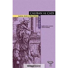 CALIBAN VE CADI KADINLAR, BEDEN VE İLKSEL BIRIKIM - SILVIA FEDERICI