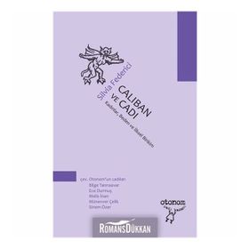 CALIBAN VE CADI KADINLAR, BEDEN VE İLKSEL BIRIKIM - SILVIA FEDERICI