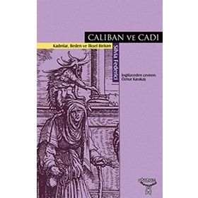 CALIBAN VE CADI KADINLAR, BEDEN VE İLKSEL BIRIKIM - SILVIA FEDERICI