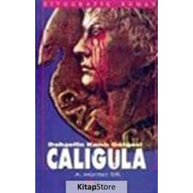 CALIGULA DEHŞETİN KANLI GÖLGESİ - A. MÜMTAZ İDİL