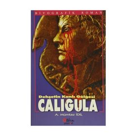 CALIGULA DEHŞETİN KANLI GÖLGESİ - A. MÜMTAZ İDİL