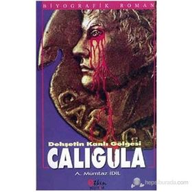 CALIGULA DEHŞETİN KANLI GÖLGESİ - A. MÜMTAZ İDİL