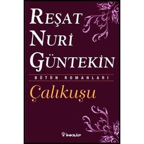 Çalıkuşu- Bütün Eserleri 1 Reşat Nuri Güntekin