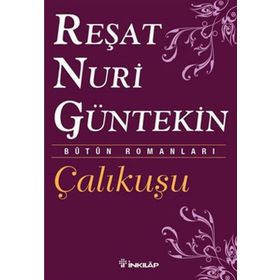Çalıkuşu- Bütün Eserleri 1 Reşat Nuri Güntekin