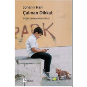 Çalınan Dikkat - Johann Hari - Metis Yayınları