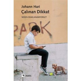 Çalınan Dikkat - Johann Hari - Metis Yayınları