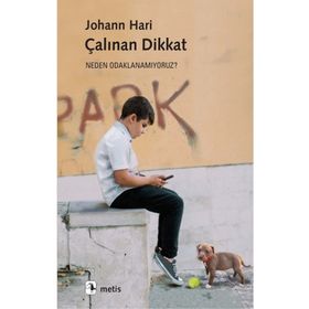 Çalınan Dikkat - Johann Hari - Metis Yayınları