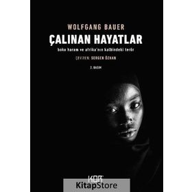 Çalınan Hayatlar - Boko Haram ve Afrika'nın Kalbindeki Terör - Wolfgang Bauer