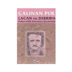 ÇALINAN POE PSIKANALITIK DEVEKUŞU DIYALEKTIĞI - JACQUES DERRIDA; JACQUES LACAN