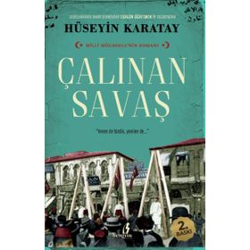 ÇALINAN SAVAŞ MILLI MÜCADELENİN ROMANI - HÜSEYİN KARATAY