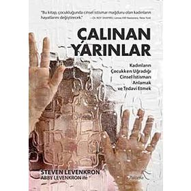 ÇALINAN YARINLAR KADINLARIN ÇOCUKKEN UĞRADIĞI CINSEL İSTISMARI ANLAMAK VE TEDAVI ETMEK - STEVEN LEVENKRON