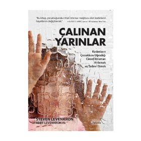 ÇALINAN YARINLAR KADINLARIN ÇOCUKKEN UĞRADIĞI CINSEL İSTISMARI ANLAMAK VE TEDAVI ETMEK - STEVEN LEVENKRON