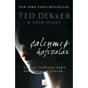 ÇALINMIŞ HAFIZALAR - TED DEKKER;ERIN HEALY