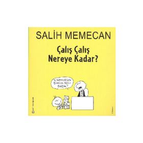 ÇALIŞ ÇALIŞ NEREYE KADAR? - SALIH MEMECAN
