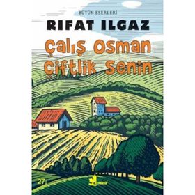 ÇALIŞ OSMAN ÇİFTLİK SENIN - RIFAT ILGAZ