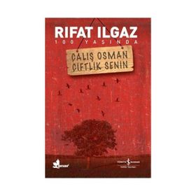 ÇALIŞ OSMAN ÇİFTLİK SENIN - RIFAT ILGAZ