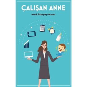 Çalışan Anne - Irmak Özkaşıkçı Orman