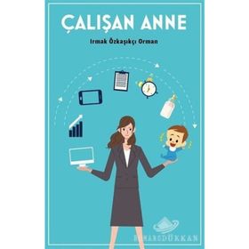 Çalışan Anne - Irmak Özkaşıkçı Orman