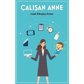Çalışan Anne - Irmak Özkaşıkçı Orman
