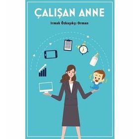 Çalışan Anne - Irmak Özkaşıkçı Orman