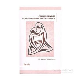 ÇALIŞAN ANNELER VE ÇALIŞAN ANNELERE YÖNELİK AYRIMCILIK - H. ŞEBNEM SEÇER