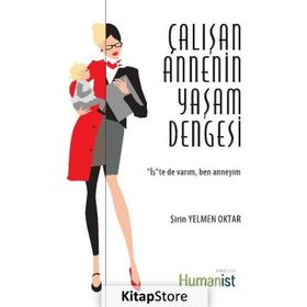 Çalışan Annenin Yaşam Dengesi - Şirin Yelmen Oktar