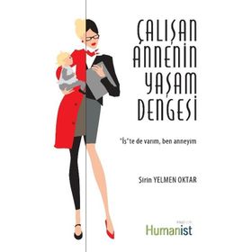 Çalışan Annenin Yaşam Dengesi - Şirin Yelmen Oktar