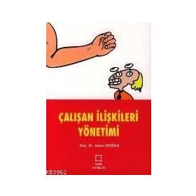 ÇALIŞAN İLİŞKİLERİ YÖNETİMİ - SELEN DOĞAN