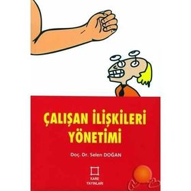 ÇALIŞAN İLİŞKİLERİ YÖNETİMİ - SELEN DOĞAN
