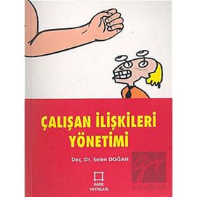 ÇALIŞAN İLİŞKİLERİ YÖNETİMİ - SELEN DOĞAN