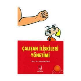 ÇALIŞAN İLİŞKİLERİ YÖNETİMİ - SELEN DOĞAN