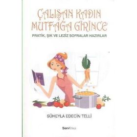 ÇALIŞAN KADIN MUTFAĞA GIRINCE - SÜHEYLA EDECIN TELLI