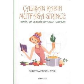 ÇALIŞAN KADIN MUTFAĞA GIRINCE - SÜHEYLA EDECIN TELLI